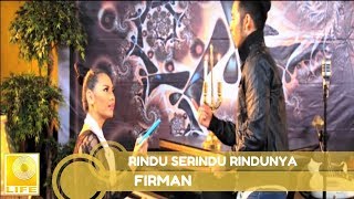 Firman Siagian  Rindu Serindu Rindunya Official Music Video [upl. by Enelaj]