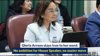 Gloria Arroyo stays true to her word No ambition for House Speaker no ouster move [upl. by Anivad]