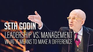 Seth Godin – Leadership vs Management  What it means to make a difference [upl. by Risser]