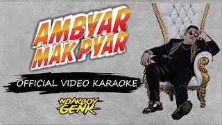 Ndarboy Genk  Ambyar Mak Pyar Official Video Karaoke [upl. by Nnahtur]