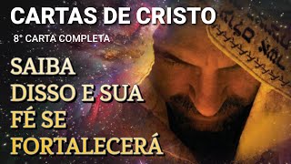 CARTAS DE CRISTO  8° CARTA COMPLETA  SAIBA DISSO E SUA FÉ SE FORTALECERÁ [upl. by Allisirp]