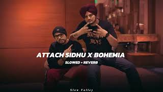 Attach Sidhu X Bohemia Mashup Slowed Reverb  Sidhu Moose Wala X Bohemia  Latest Punjabi Mashup [upl. by Tifanie]