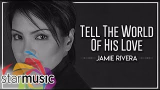 Jamie Rivera  Tell The World Of His Love Audio 🎵  Heal Our Land [upl. by Eiluj]