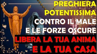 Preghiera Potentissima Contro il Male e le Forze Oscure  Libera la Tua Anima e la Tua Casa [upl. by Ydieh]