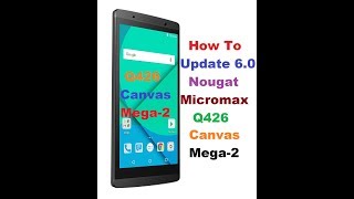 Micromax Mega2 Q426 How To Flash OR Update Firmware Inside [upl. by Schmitz317]