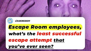 Escape Room Employees What’s The Least Successful Escape Attempt That You’ve Ever Seen  Reddit [upl. by Nageem]