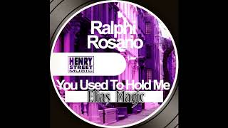 Ralphi Rosario  You Used To Hold Me  House Music  Elias Magic [upl. by Chandal]