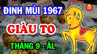 Tin Vui CỰC LỚN Đinh Mùi 1967 Hưởng Lộc Trời TRÚNG SỐ Giàu To Tiền Nhét Nứt Két T9 ÂL [upl. by Nimaj]