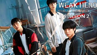 Weak Hero Class Season 2 Trailer Release Date Plot Everything We Know About [upl. by Melville]