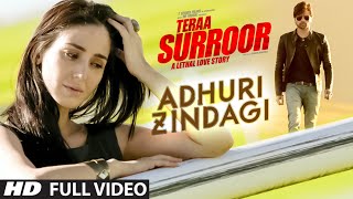 ADHURI ZINDAGI Full Video Song  TERAA SURROOR  Himesh Reshammiya Farah Karimaee  TSeries [upl. by Rahsab175]