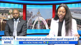 LENTREPRENEURIAT CULINAIRE AU CAMEROUN  ESPACE MINÉ DU 30 JUILLET 2024 [upl. by Nylekoorb]