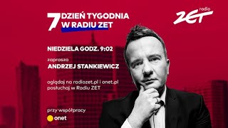 7 Dzień Tygodnia w Radiu ZET Zaprasza Andrzej Stankiewicz [upl. by Hsak]