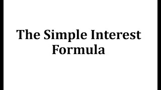 The Simple Interest Formula [upl. by Wertheimer261]