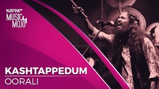 Kashtappedum  Oorali  Music Mojo season 4  KappaTV [upl. by Artim404]