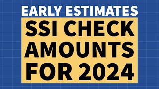 Early Estimates SSI Check Amounts for 2024 [upl. by Ellenahc]