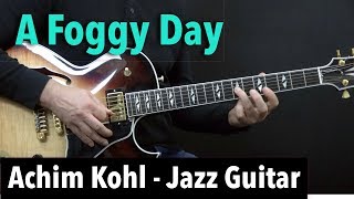 A Foggy Day  Achim Kohl  Jazz Guitar Improvisation with Tabs [upl. by Riddle678]