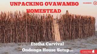 UNPACKING OVAWAMBO HOMESTEAD Etotha Carnival 2024 [upl. by Ahseid528]