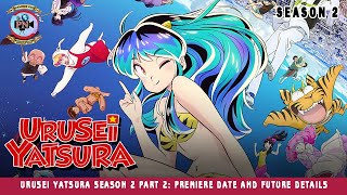 Urusei Yatsura Season 2 Part 2 Premiere Date And Future Details  Premiere Next [upl. by Charpentier]