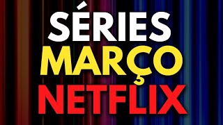 NETFLIX MARÇO 2024 LANÇAMENTOS DE SÉRIES  Netflix Brasil [upl. by Lotsirb]