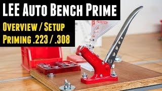 LEE Auto Bench Prime Overview and Priming both 223 and 308 [upl. by Enilehcim628]