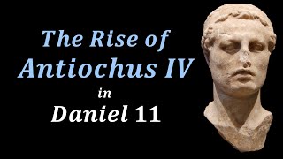 Antiochus IV Epiphanes  Daniel 11  Part 10 [upl. by Lramaj]