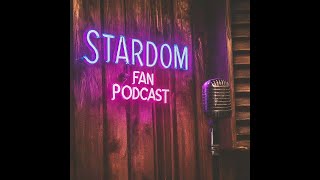 The Stardom Fan Podcast [upl. by Notreb]