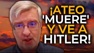 ¡ATEO quotMUEREquot VA AL INFIERNO Y DICE HA VISTO A ADOLF HITLER ALLÍ [upl. by Marv961]