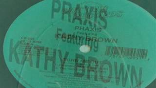 Praxis feat Kathy Brown  Turn Me Out Go Girl Dub [upl. by Castara]