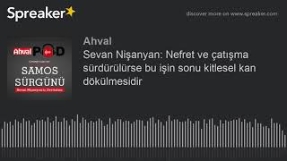 Sevan Nişanyan Nefret ve çatışma sürdürülürse bu işin sonu kitlesel kan dökülmesidir [upl. by Nednyl]