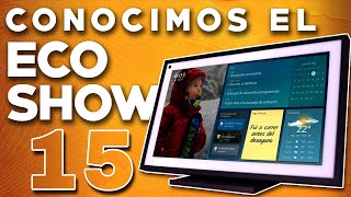 Presentan el Echo Show 15 y ya lo probamos [upl. by Brainard]