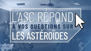 L’ASC répond à vos questions sur les astéroïdes [upl. by Terra430]