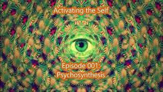 Activating the Self 001 Psychosynthesis [upl. by Fu610]