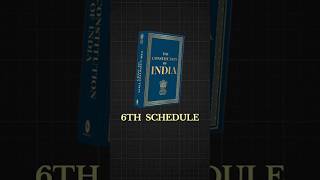 Sixth Schedule of Indian Constitution youtubeshorts [upl. by Anaitsirk]