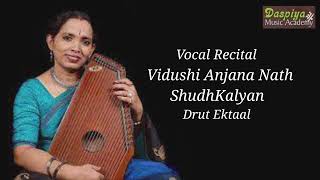 VIDUSHI ANJANA NATH  VOCAL  SUDH KALYAN  DRUT EKTAAL [upl. by Ojytteb]