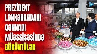 Prezident Lənkəranda qənnadı məhsulları istehsal edən müəssisənin fəaliyyəti ilə tanış oldu [upl. by Stormie]