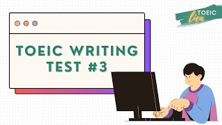 TOEIC WRITING  TEST 3 [upl. by Streeter231]