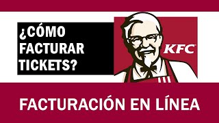 ¿Cómo Facturar Tickets de KFC  Facturación Electrónica En Línea Kentucky Fried Chicken [upl. by Aramenta]