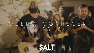 Cia SALT  Quero Conhecer Jesus Cover Alessandro Villas Boas [upl. by Takeshi195]