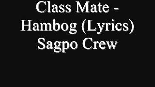 Class Mate  Hambog Lyrics Sagpo Crew [upl. by Carlin]