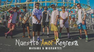 Marama Migrantes  Nuestro Amor Regresa Video Oficial [upl. by Norga]