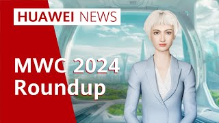 Huawei News  MWC 2024 Roundup [upl. by Refinne270]