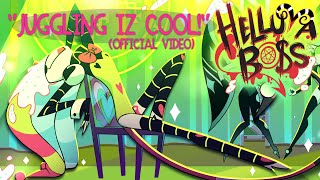 JUGGLING IZ COOL OFFICIAL VIDEO  HELLUVA BOSS [upl. by Lenssen]