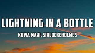 Kuwa Maji SirLockeHolmes  Lightning in a Bottle Lyrics [upl. by Luana536]