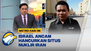 Israel Ancam Hancurkan Situs Nuklir Iran  METRO HARI INI [upl. by Sansone]