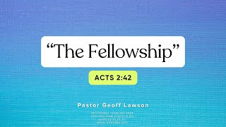 Pastor Geoff Lawson  quotThe Fellowshipquot  Recorded 06302024 [upl. by Samau]