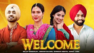 Welcome HD Video  Diljit Dosanjh  Sonam Bajwa  Sargun Mehta  Ammy Virk  New Punjabi Movie2024 [upl. by Ardnaskela300]