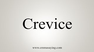 How To Say Crevice [upl. by Hayott]