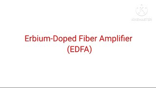 ERBIUM DOPED FIBER AMPLIFIER  HOW EDFA WORKS  ADVANTAGES OF EDFA [upl. by Zelde]