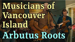 Musicians of Vancouver Island  Arbutus Roots [upl. by Calica95]