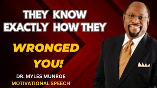 They know exactly how they wronged you   By Dr Myles Munroe [upl. by Ennaitsirk215]